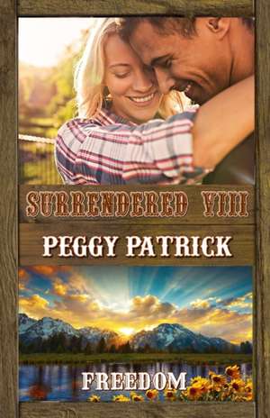 Surrendered VIII: Freedom de Peggy Patrick