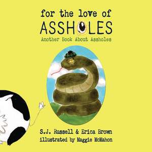 For the Love of Assholes: Another Book about Assholes de S. J. Russell