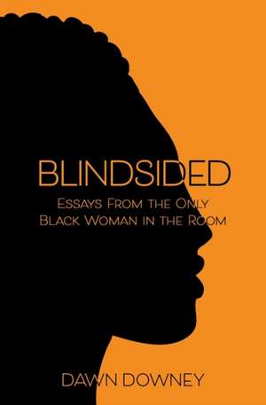 Blindsided de Dawn Downey