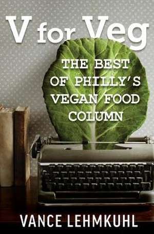 V for Veg de Vance Lehmkuhl