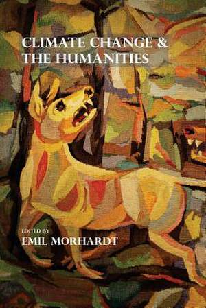 Climate Change & the Humanities de J. Emil Morhardt