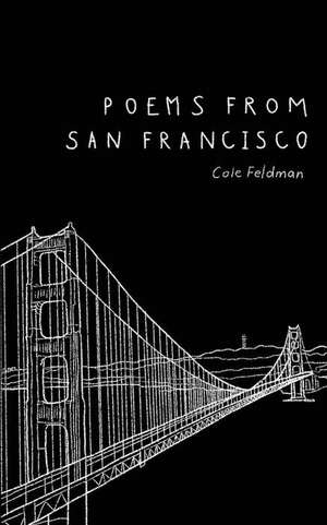 Poems from San Francisco de Cole Feldman