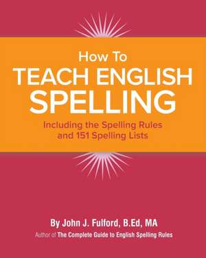 How to Teach English Spelling de John J. Fulford