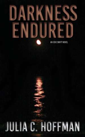 Darkness Endured de Julia C. Hoffman