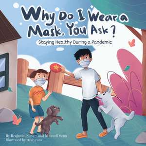 Why Do I Wear a Mask, You Ask? de Benjamin L Sievers