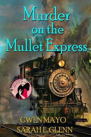 Murder on the Mullet Express de Gwen Mayo