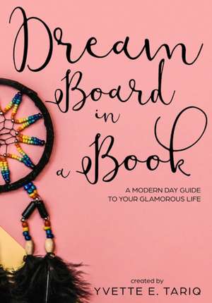 Dream Board in a Book de Yvette E Tariq