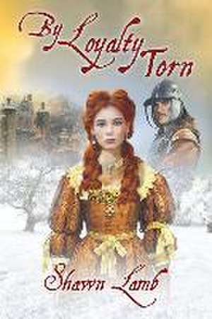 Lamb, S: BY LOYALTY TORN