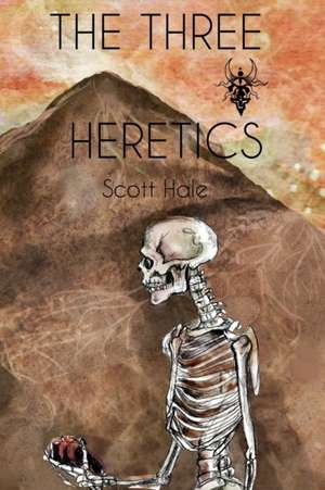 The Three Heretics de Scott Hale