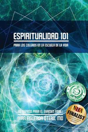 Espiritualidad 101 (Versión en Blanco y Negro) de Ivan Figueroa-Otero MD