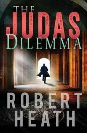 The Judas Dilemma de Robert Heath