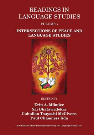 Readings in Language Studies Volume 7: Intersections of Peace and Language Studies de Erin A. Mikulec