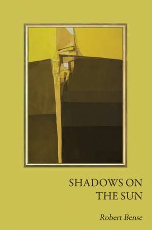 Shadows on the Sun de Robert Bense