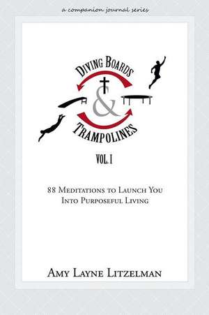 Diving Boards and Trampolines Vol. I de Amy Layne Litzelman