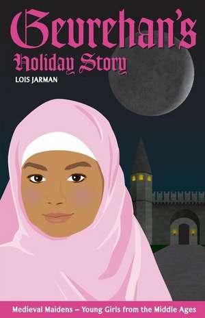 Gevrehan's Holiday Story: Daughter of Sultan Mehmed II de Lois a. Jarman