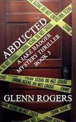 Abducted de Glenn Rogers