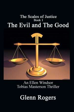 The Evil and the Good de Glenn Rogers