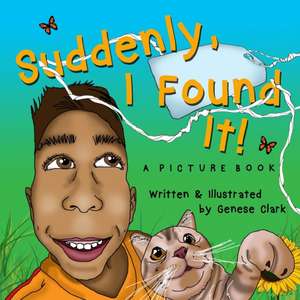 Suddenly, I Found It! de Genese Clark