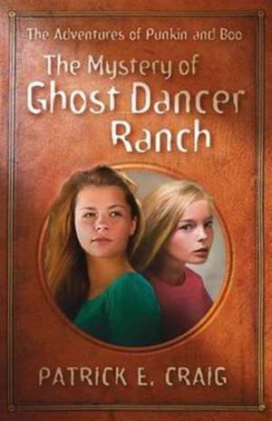 The Mystery of Ghost Dancer Ranch de Patrick E. Craig