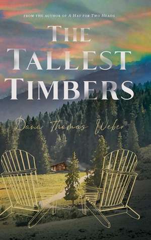 The Tallest Timbers de Dana Thomas Weber