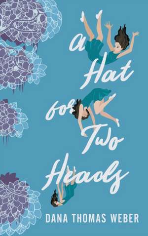 A Hat for Two Heads de Dana Thomas Weber