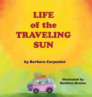 Life of the Traveling Sun de Barbara (Mississippi Humanities Council) Carpenter