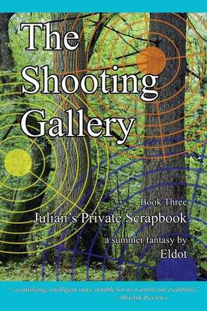 The Shooting Gallery: Julian's Private Scrapbook Book 3 de Eldot