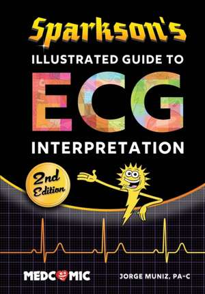 Sparkson's Illustrated Guide to ECG Interpretation, 2nd Edition de Jorge Muniz