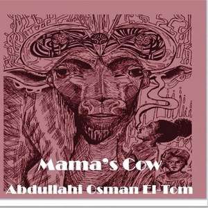 Mama's Cow de Abdullahi Osman El-Tom