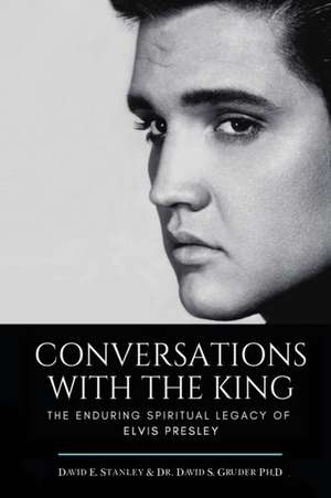 Conversations with the King: The Enduring Spiritual Legacy of Elvis Presley de David S. Gruder Ph. D.