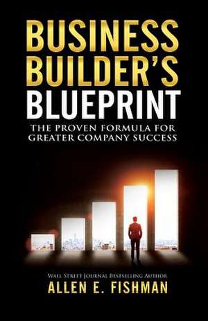 Business Builder's Blueprint de Allen E Fishman