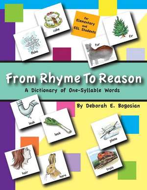 From Rhyme to Reason: A Dictionary of One Syllable Words de Deborah E. Bogosian