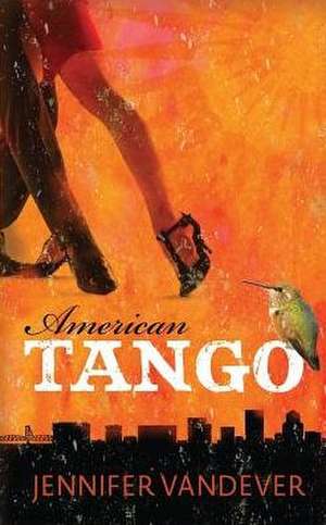 American Tango de Jennifer Ruth Vandever