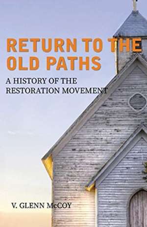 Return to the Old Paths de V. Glenn McCoy