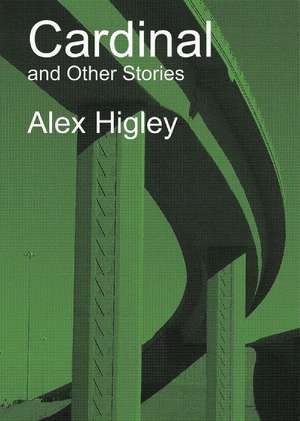 Cardinal and Other Stories de Alex Higley