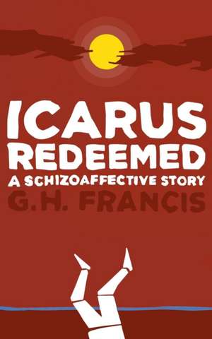 Icarus Redeemed de Gh Francis