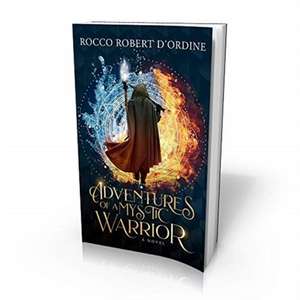 Adventures of a Mystic Warrior de Rocco Robert D'Ordine