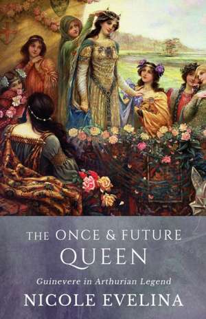 The Once and Future Queen de Nicole Evelina