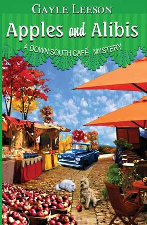 Apples and Alibis: A Down South Cafe Mystery de Gayle Leeson