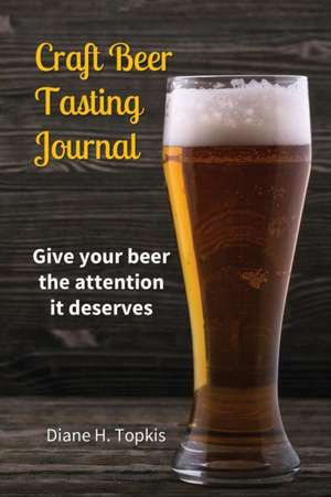 Craft Beer Tasting Journal de Diane H Topkis