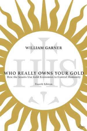 Who Really Owns Your Gold de William Garner