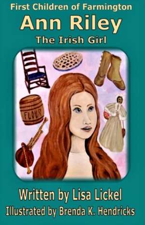 The Irish Girl Ann Riley de Lisa J. Lickel