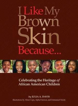 I Like My Brown Skin Because... de Julia Alford Davis