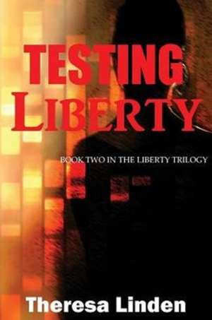 Testing Liberty de Theresa A. Linden