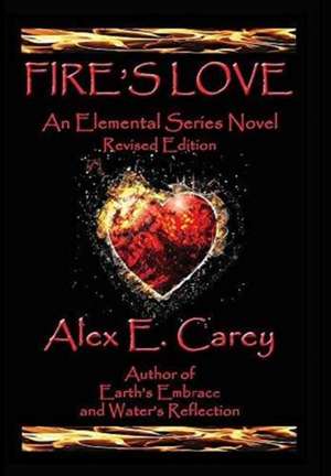 Fire's Love de Alex E Carey