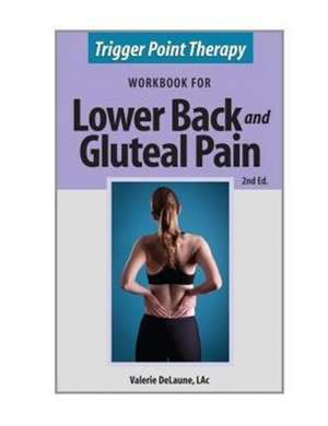 Trigger Point Therapy for Lower Back and Gluteal Pain de Valerie Anne Delaune