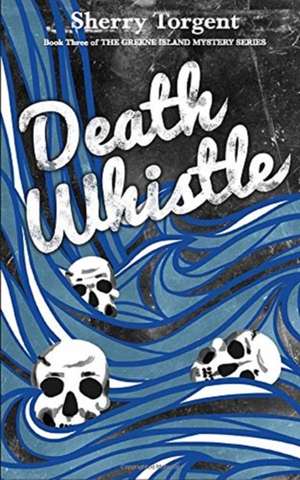 Death Whistle de Sherry G Torgent