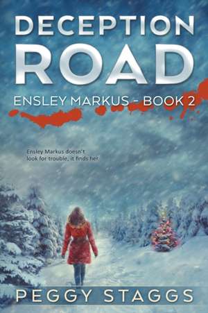 Deception Road: An Ensley Markus Mystery Book 2 de Peggy Staggs