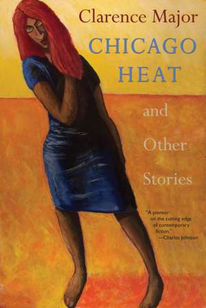 Chicago Heat and Other Stories de Clarence Major