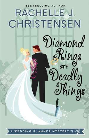 Diamond Rings Are Deadly Things de Rachelle J. Christensen